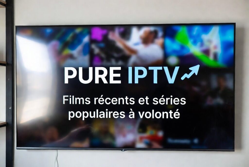 PURE IPTV Films récents et séries populaires à volonté.jpg